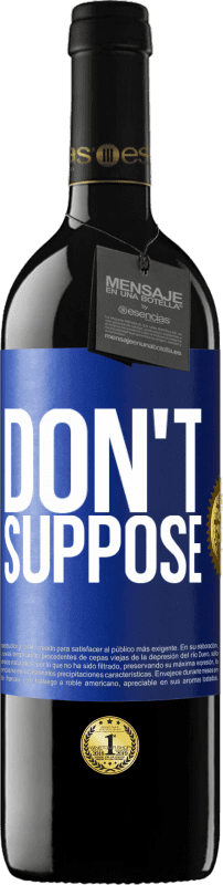 39,95 € Free Shipping | Red Wine RED Edition MBE Reserve Don't suppose Blue Label. Customizable label Reserve 12 Months Harvest 2015 Tempranillo