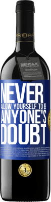 39,95 € Free Shipping | Red Wine RED Edition MBE Reserve Never allow yourself to be anyone's doubt Blue Label. Customizable label Reserve 12 Months Harvest 2016 Tempranillo