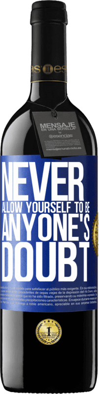 39,95 € Free Shipping | Red Wine RED Edition MBE Reserve Never allow yourself to be anyone's doubt Blue Label. Customizable label Reserve 12 Months Harvest 2015 Tempranillo