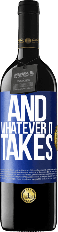 39,95 € Free Shipping | Red Wine RED Edition MBE Reserve And whatever it takes Blue Label. Customizable label Reserve 12 Months Harvest 2015 Tempranillo