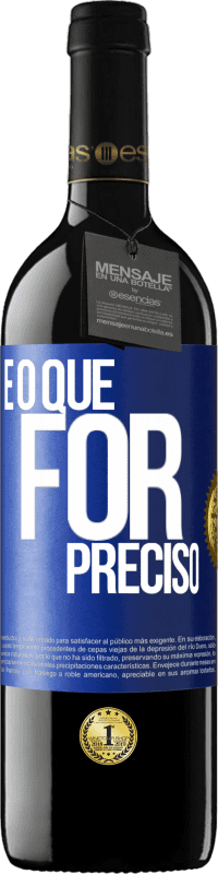 39,95 € Envio grátis | Vinho tinto Edição RED MBE Reserva E o que for preciso Etiqueta Azul. Etiqueta personalizável Reserva 12 Meses Colheita 2015 Tempranillo