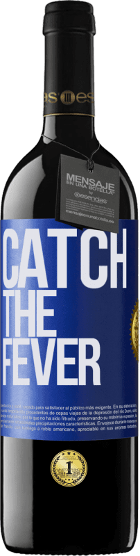 39,95 € Kostenloser Versand | Rotwein RED Ausgabe MBE Reserve Catch the fever Blaue Markierung. Anpassbares Etikett Reserve 12 Monate Ernte 2015 Tempranillo