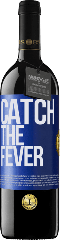 39,95 € Kostenloser Versand | Rotwein RED Ausgabe MBE Reserve Catch the fever Blaue Markierung. Anpassbares Etikett Reserve 12 Monate Ernte 2016 Tempranillo