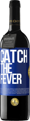 39,95 € Envio grátis | Vinho tinto Edição RED MBE Reserva Catch the fever Etiqueta Azul. Etiqueta personalizável Reserva 12 Meses Colheita 2015 Tempranillo