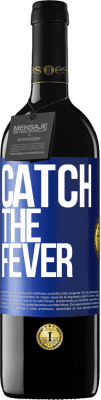 39,95 € Envio grátis | Vinho tinto Edição RED MBE Reserva Catch the fever Etiqueta Azul. Etiqueta personalizável Reserva 12 Meses Colheita 2016 Tempranillo