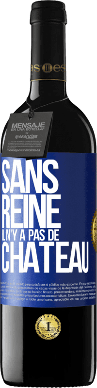 39,95 € Envoi gratuit | Vin rouge Édition RED MBE Réserve Sans reine il n'y a pas de château Étiquette Bleue. Étiquette personnalisable Réserve 12 Mois Récolte 2015 Tempranillo