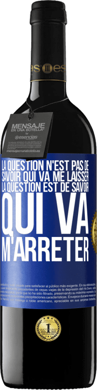 39,95 € Envoi gratuit | Vin rouge Édition RED MBE Réserve La question n'est pas de savoir qui va me laisser. La question est de savoir qui va m'arrêter Étiquette Bleue. Étiquette personnalisable Réserve 12 Mois Récolte 2015 Tempranillo