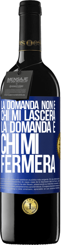 39,95 € Spedizione Gratuita | Vino rosso Edizione RED MBE Riserva La domanda non è chi mi lascerà. La domanda è chi mi fermerà Etichetta Blu. Etichetta personalizzabile Riserva 12 Mesi Raccogliere 2015 Tempranillo