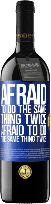 39,95 € 免费送货 | 红酒 RED版 MBE 预订 害怕做同一件事两次。害怕做两次相同的事情 蓝色标签. 可自定义的标签 预订 12 个月 收成 2016 Tempranillo