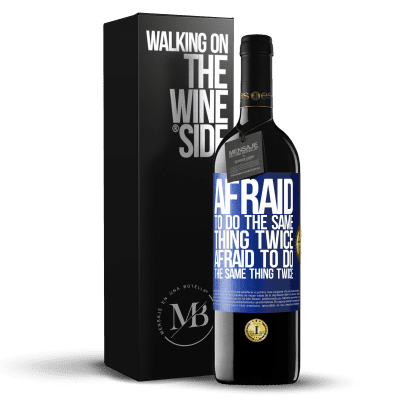 «Afraid to do the same thing twice. Afraid to do the same thing twice» RED Edition MBE Reserve