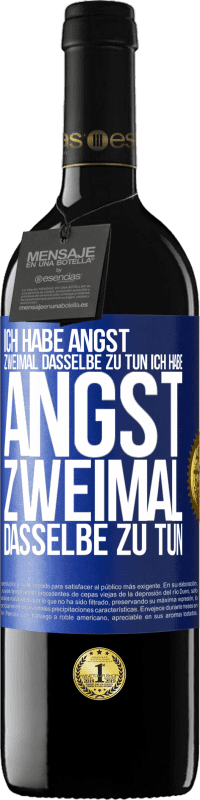 39,95 € Kostenloser Versand | Rotwein RED Ausgabe MBE Reserve Ich habe Angst, zweimal dasselbe zu tun Ich habe Angst, zweimal dasselbe zu tun Blaue Markierung. Anpassbares Etikett Reserve 12 Monate Ernte 2015 Tempranillo