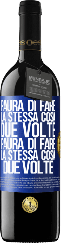 39,95 € Spedizione Gratuita | Vino rosso Edizione RED MBE Riserva Paura di fare la stessa cosa due volte. Paura di fare la stessa cosa due volte Etichetta Blu. Etichetta personalizzabile Riserva 12 Mesi Raccogliere 2016 Tempranillo