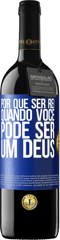 39,95 € Envio grátis | Vinho tinto Edição RED MBE Reserva Por que ser rei quando você pode ser um Deus Etiqueta Azul. Etiqueta personalizável Reserva 12 Meses Colheita 2015 Tempranillo