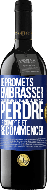 39,95 € Envoi gratuit | Vin rouge Édition RED MBE Réserve Je promets embrasser chaque grain de beauté de ton corps, perdre le compte et recommencer Étiquette Bleue. Étiquette personnalisable Réserve 12 Mois Récolte 2015 Tempranillo