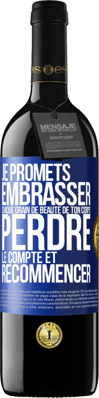 39,95 € Envoi gratuit | Vin rouge Édition RED MBE Réserve Je promets embrasser chaque grain de beauté de ton corps, perdre le compte et recommencer Étiquette Bleue. Étiquette personnalisable Réserve 12 Mois Récolte 2016 Tempranillo