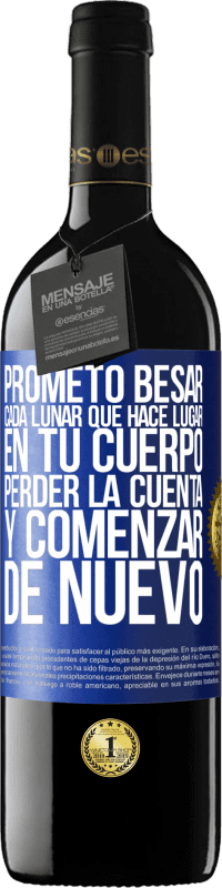 39,95 € Envío gratis | Vino Tinto Edición RED MBE Reserva Prometo besar cada lunar que hace lugar en tu cuerpo, perder la cuenta, y comenzar de nuevo Etiqueta Azul. Etiqueta personalizable Reserva 12 Meses Cosecha 2015 Tempranillo