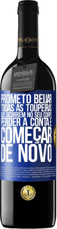 39,95 € Envio grátis | Vinho tinto Edição RED MBE Reserva Prometo beijar todas as toupeiras que ocorrem no seu corpo, perder a conta e começar de novo Etiqueta Azul. Etiqueta personalizável Reserva 12 Meses Colheita 2016 Tempranillo