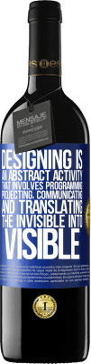 39,95 € Free Shipping | Red Wine RED Edition MBE Reserve Designing is an abstract activity that involves programming, projecting, communicating ... and translating the invisible Blue Label. Customizable label Reserve 12 Months Harvest 2016 Tempranillo