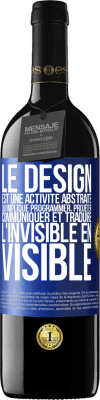 39,95 € Envoi gratuit | Vin rouge Édition RED MBE Réserve Le design est une activité abstraite qui implique programmer, projeter, communiquer et traduire l'invisible en visible Étiquette Bleue. Étiquette personnalisable Réserve 12 Mois Récolte 2015 Tempranillo