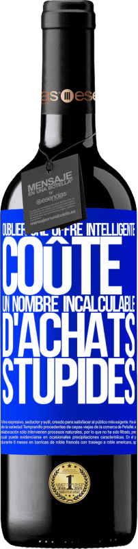 39,95 € Envoi gratuit | Vin rouge Édition RED MBE Réserve Oublier une offre intelligente coûte un nombre incalculable d'achats stupides Étiquette Bleue. Étiquette personnalisable Réserve 12 Mois Récolte 2015 Tempranillo