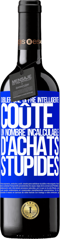 39,95 € Envoi gratuit | Vin rouge Édition RED MBE Réserve Oublier une offre intelligente coûte un nombre incalculable d'achats stupides Étiquette Bleue. Étiquette personnalisable Réserve 12 Mois Récolte 2016 Tempranillo