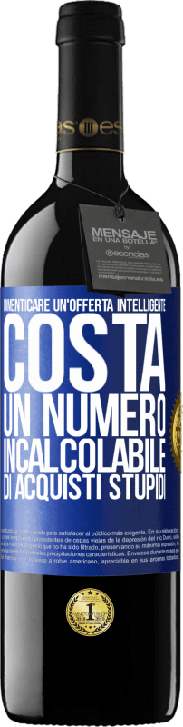 39,95 € Spedizione Gratuita | Vino rosso Edizione RED MBE Riserva Dimenticare un'offerta intelligente costa un numero incalcolabile di acquisti stupidi Etichetta Blu. Etichetta personalizzabile Riserva 12 Mesi Raccogliere 2015 Tempranillo