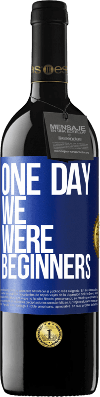 39,95 € Free Shipping | Red Wine RED Edition MBE Reserve One day we were beginners Blue Label. Customizable label Reserve 12 Months Harvest 2015 Tempranillo