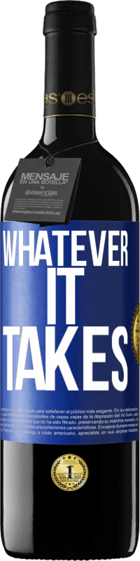 39,95 € Kostenloser Versand | Rotwein RED Ausgabe MBE Reserve Whatever it takes Blaue Markierung. Anpassbares Etikett Reserve 12 Monate Ernte 2016 Tempranillo