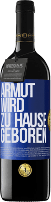 39,95 € Kostenloser Versand | Rotwein RED Ausgabe MBE Reserve Armut wird zu Hause geboren Blaue Markierung. Anpassbares Etikett Reserve 12 Monate Ernte 2014 Tempranillo