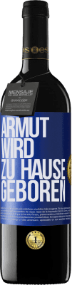 39,95 € Kostenloser Versand | Rotwein RED Ausgabe MBE Reserve Armut wird zu Hause geboren Blaue Markierung. Anpassbares Etikett Reserve 12 Monate Ernte 2016 Tempranillo
