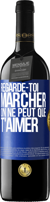 39,95 € Envoi gratuit | Vin rouge Édition RED MBE Réserve Regarde-toi marcher. On ne peut que t'aimer Étiquette Bleue. Étiquette personnalisable Réserve 12 Mois Récolte 2015 Tempranillo