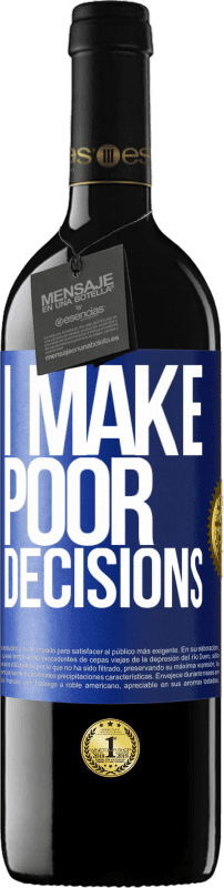 39,95 € Бесплатная доставка | Красное вино Издание RED MBE Бронировать I make poor decisions Синяя метка. Настраиваемая этикетка Бронировать 12 Месяцы Урожай 2015 Tempranillo