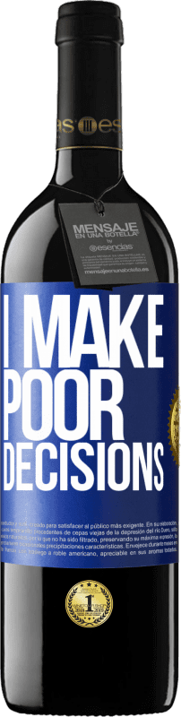 39,95 € Spedizione Gratuita | Vino rosso Edizione RED MBE Riserva I make poor decisions Etichetta Blu. Etichetta personalizzabile Riserva 12 Mesi Raccogliere 2015 Tempranillo