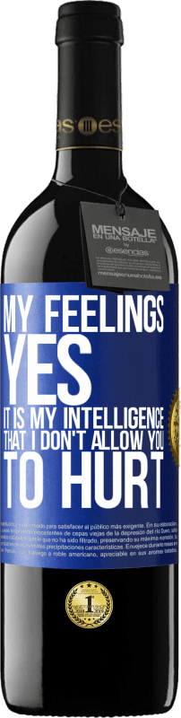 39,95 € Free Shipping | Red Wine RED Edition MBE Reserve My feelings, yes. It is my intelligence that I don't allow you to hurt Blue Label. Customizable label Reserve 12 Months Harvest 2015 Tempranillo