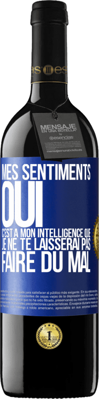 39,95 € Envoi gratuit | Vin rouge Édition RED MBE Réserve Mes sentiments oui. C'est à mon intelligence que je ne te laisserai pas faire du mal Étiquette Bleue. Étiquette personnalisable Réserve 12 Mois Récolte 2015 Tempranillo