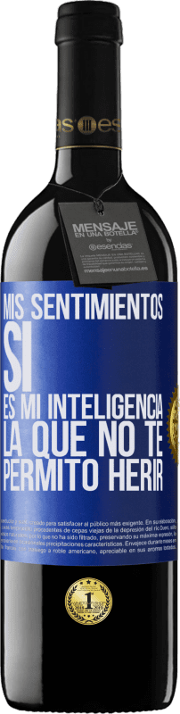 39,95 € Envío gratis | Vino Tinto Edición RED MBE Reserva Mis sentimientos, sí. Es mi inteligencia la que no te permito herir Etiqueta Azul. Etiqueta personalizable Reserva 12 Meses Cosecha 2015 Tempranillo