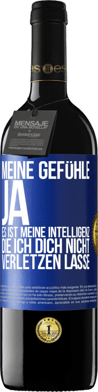 39,95 € Kostenloser Versand | Rotwein RED Ausgabe MBE Reserve Meine Gefühle, ja. Es ist meine Intelligenz, die ich dich nicht verletzen lasse Blaue Markierung. Anpassbares Etikett Reserve 12 Monate Ernte 2015 Tempranillo