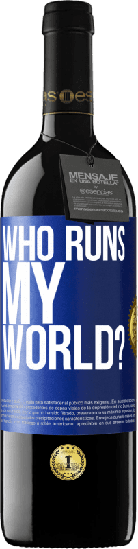 39,95 € Free Shipping | Red Wine RED Edition MBE Reserve who runs my world? Blue Label. Customizable label Reserve 12 Months Harvest 2014 Tempranillo