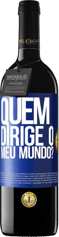 39,95 € Envio grátis | Vinho tinto Edição RED MBE Reserva quem dirige o meu mundo? Etiqueta Azul. Etiqueta personalizável Reserva 12 Meses Colheita 2015 Tempranillo