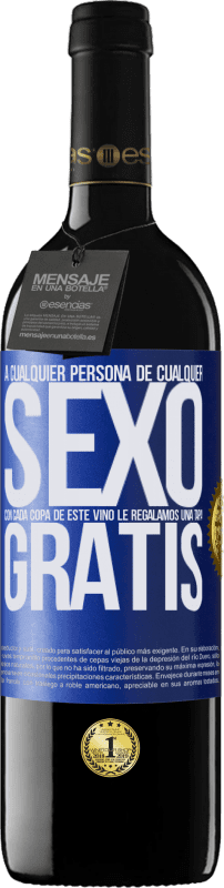 39,95 € Envío gratis | Vino Tinto Edición RED MBE Reserva A cualquier persona de cualquier SEXO con cada copa de este vino le regalamos una tapa GRATIS Etiqueta Azul. Etiqueta personalizable Reserva 12 Meses Cosecha 2015 Tempranillo