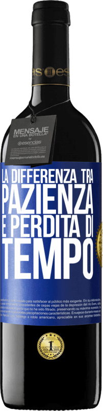 39,95 € Spedizione Gratuita | Vino rosso Edizione RED MBE Riserva La differenza tra pazienza e perdita di tempo Etichetta Blu. Etichetta personalizzabile Riserva 12 Mesi Raccogliere 2015 Tempranillo