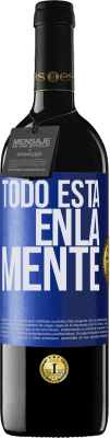 39,95 € Envío gratis | Vino Tinto Edición RED MBE Reserva Todo está en la mente Etiqueta Azul. Etiqueta personalizable Reserva 12 Meses Cosecha 2014 Tempranillo