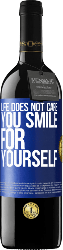 39,95 € Free Shipping | Red Wine RED Edition MBE Reserve Life does not care, you smile for yourself Blue Label. Customizable label Reserve 12 Months Harvest 2015 Tempranillo