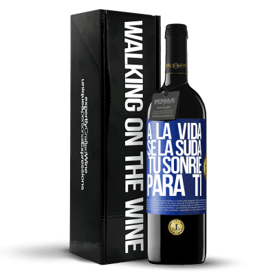 «A la vida se la suda, tú sonríe para ti» Edición RED MBE Reserva