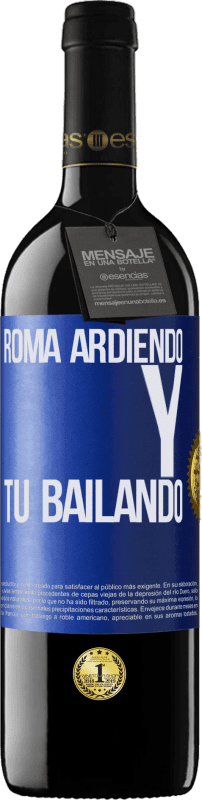 39,95 € Envío gratis | Vino Tinto Edición RED MBE Reserva Roma ardiendo y tú bailando Etiqueta Azul. Etiqueta personalizable Reserva 12 Meses Cosecha 2015 Tempranillo