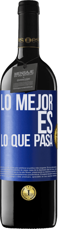 39,95 € Envío gratis | Vino Tinto Edición RED MBE Reserva Lo mejor es lo que pasa Etiqueta Azul. Etiqueta personalizable Reserva 12 Meses Cosecha 2015 Tempranillo