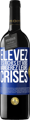 39,95 € Envoi gratuit | Vin rouge Édition RED MBE Réserve Élevez des riches et vous mangerez leurs crises Étiquette Bleue. Étiquette personnalisable Réserve 12 Mois Récolte 2015 Tempranillo