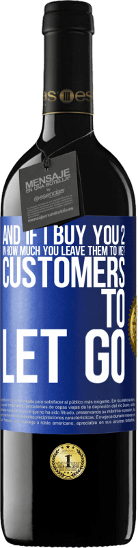 39,95 € Free Shipping | Red Wine RED Edition MBE Reserve and if I buy you 2 in how much you leave them to me? Customers to let go Blue Label. Customizable label Reserve 12 Months Harvest 2015 Tempranillo