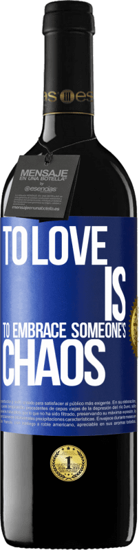 39,95 € Free Shipping | Red Wine RED Edition MBE Reserve To love is to embrace someone's chaos Blue Label. Customizable label Reserve 12 Months Harvest 2014 Tempranillo