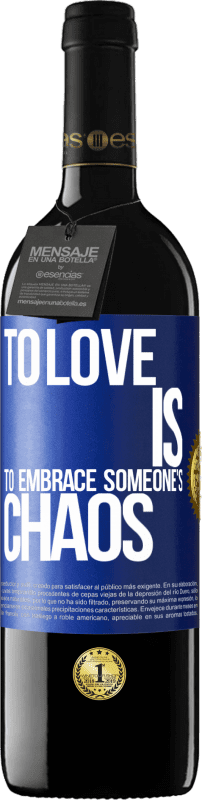 39,95 € Free Shipping | Red Wine RED Edition MBE Reserve To love is to embrace someone's chaos Blue Label. Customizable label Reserve 12 Months Harvest 2015 Tempranillo